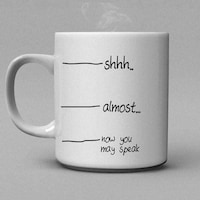Picture of Shh Almost Now You May Speak Design Coffee Mug, 325 ml, Black & White