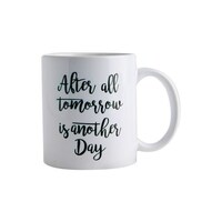 Picture of SOL After All Tomorrow Is Another Day Printed Mug, 300ml - White