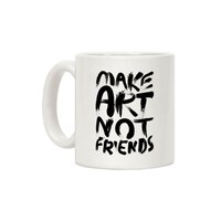 Picture of Make Art Not Friends Printed Coffee Mug, White